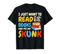 Skunks Lover - I Just Want to Read Books and Pet My Skunk T-Shirt