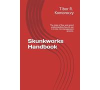 Skunkworks Handbook: The state of fear and greed understanding how to use it in the risk management process.
