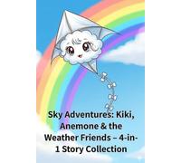 Sky Adventures: Kiki, Anemone & the Weather Friends - 4-in-1 Story Collection