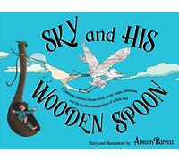 SKY and HIS WOODEN SPOON: A children's fantasy dream book about magic, adventure and the fearless imagination of a little boy: 1