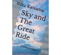 Sky and The Great Ride: (Celestial Saga I) (The Celestial Saga)