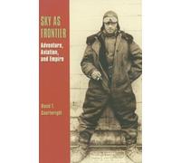 Sky as Frontier: Adventure, Aviation, and Empire (Centennial of Flight Series): 11