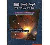 Sky Atlas for Small Telescopes and Binoculars: The beginners guide to successful deep sky observing