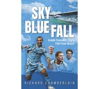 Sky Blue Fall : Inside Coventry City’s Fall From Grace