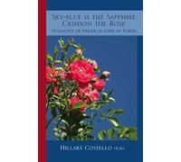 Sky-Blue is The Sapphire, Crimson The Rose: Still Point of Desire in John of Forde: 69 (Cistercian Fathers Series, 69)