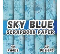 Sky Blue Scrapbook Paper: 20 Distressed Abstract Texture Designs, 8.5 x 8.5 Inch Double-Sided, 40 Pages For Journaling, Collage, Scrapbooking, Ephemera And Crafting