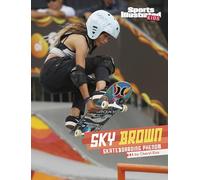 Sky Brown: Skateboarding Phenom (Sports Illustrated Kids Stars of Sports)