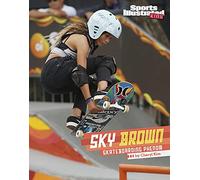 Sky Brown: Skateboarding Phenom (Sports Illustrated Kids Stars of Sports)