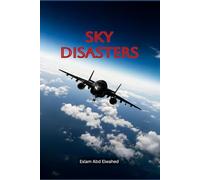 Sky Disasters: 100 True Stories of Aviation Tragedies and Fatal Errors: 9 (Aviation and Maritime Horror)