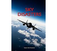 Sky Disasters: 100 True Stories of Aviation Tragedies and Fatal Errors (Disasters & Accidents)