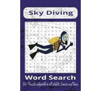 Sky Diving Word Search Puzzle Book: Word Searches with Easy-to-Read Print about Sky diving, Parachuting, Freefall, and More | 6x9 inches | 110 pages | ... Lovers, Thrill Seekers, and Free Time Fun.