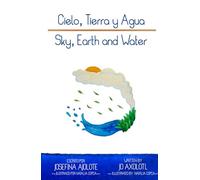 Sky, Earth and Water: Cielo, Tierra y Agua