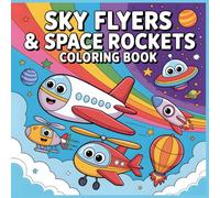 Sky Flyers & Space Rockets Coloring Book: Fun Airplanes, Helicopters, and Space Adventures to Color and Imagine