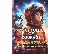 Sky Full of Courage: 15 Intergalactic Adventures for Brave Explorers (Kids Bedtime Story Book for Ages 3-8 years old)