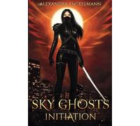Sky Ghosts: Initiation: (Sky Ghosts Series Book 1)