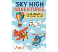 Sky High Adventures: Flight Activity Book for Kids: Airplane Coloring Pages, Pilot Puzzles, Mazes, Word Searches, and Fun Aviation Games for Young Explorers