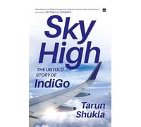 Sky High : The IndiGo Story
