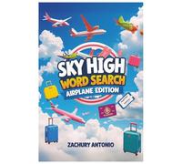 SKY HIGH WORD SEARCH: AIRPLANE EDITION: A Fun and Educational Puzzle Book for Aviation Lovers - Packed with 50+ High-Flying Word Searches for All Ages