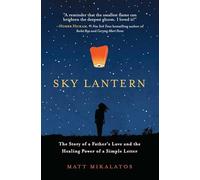 Sky Lantern: The Story of a Father's Love and the Healing Power of a Simple Letter