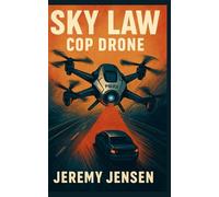 Sky Law: Cop Drone: 1