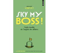 Sky my boss! Guide insolite de l'anglais des affaires (Points gouts des mots)