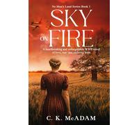 Sky on Fire: A Heartbreaking and Unforgettable WWII Novel of Love, War, and Enduring Hope (No Man's Land)