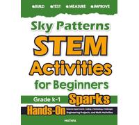 Sky Patterns STEM Activities for Beginners: Hands-On Science Experiments, Coding & Technology Challenges, Engineering Projects, and Math Activities (Level A: Mathfa STEM Spark)