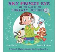 Sky Private Eye and the Case of the Runaway Biscuit : A Fairytale Mystery Starring the Gingerbread Boy