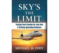 SKY’S THE LIMIT: Turning Your Passion for Jets Into a Thriving Upscaling Business