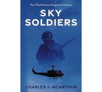 Sky Soldiers: The 173rd Airborne Brigade in Vietnam (Those Who Served)