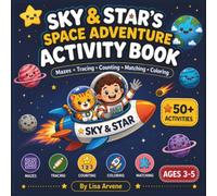 Sky & Star's Space Adventure Activity Book: 50+ Engaging Activities with Mazes, Tracing, Counting, Matching, and Coloring for Ages 3-5