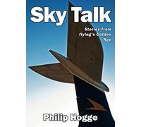 Sky Talk: Stories from Flying's Golden Age