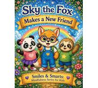 Sky the Fox Makes a New Friend: A Confidence-Building Coloring and Activity Book for Kids to Practice Kindness, Social Skills, and Friendship (Smiles & Smarts Mindfulness Series for Kids)