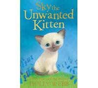 Sky the Unwanted Kitten: 6 (Holly Webb Animal Stories, 6)