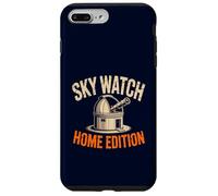 Sky Watch Home Edition Funny Amateur Astronomer Stargazer Case for iPhone 7 Plus/8 Plus