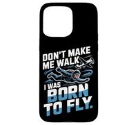 Skydiving Don't Make Me Walk I Was Born To Fly Don't Make Me Case for iPhone 15 Pro Max