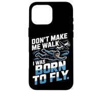 Skydiving Don't Make Me Walk I Was Born To Fly Don't Make Me Case for iPhone 16 Pro Max