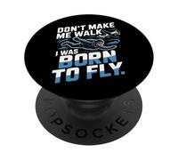 Skydiving Don't Make Me Walk I Was Born To Fly Don't Make Me PopSockets Adhesive PopGrip