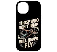Skydiving Jump Will Fly Those Who Don't Jump Will Never Fly Case for iPhone 14