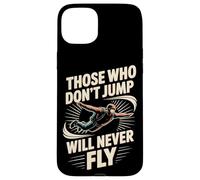 Skydiving Jump Will Fly Those Who Don't Jump Will Never Fly Case for iPhone 15 Plus