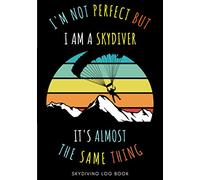 Skydiving Log Book: Professional Skydiver Journal For Skydive | Keep Track and Record All Information About Your Daily Parachute Jumping | Record ... Landing and More On 100 Detailed Sheets
