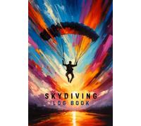 Skydiving Log Book: Simple Skydive Logbook for Avid Jumpers. Record Detailed Jump Information and Notes for 100 Parachute Dives. Small, 6x9 Journal. Gift For Adult Skydivers - Women or Men.
