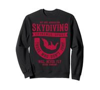 Skydiving Parachute Those Who Don’t Jump Will Never Fly Sweatshirt