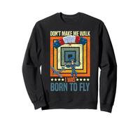 Skydiving Retro Vintage Don't Make Me Walk I Was Born To Fly Sweatshirt