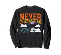 Skydiving Retro Vintage Never Miss A Chance To Fly Sweatshirt