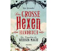 Skye Alexander Das große Hexen-Handbuch: Das Einmaleins der weißen M (Hardback)