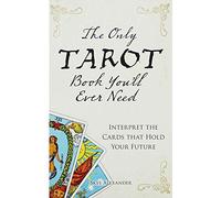 Skye Alexander The Only Tarot Book You'll Ever Need