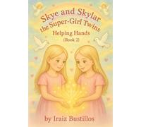 Skye and Skylar the Super-Girl Twins: Helping Hands (Skylar and Skye the Super-Girl Twins)