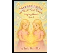 Skye and Skylar the Super-Girl Twins: Helping Hands (Skylar and Skye the Super-Girl Twins)