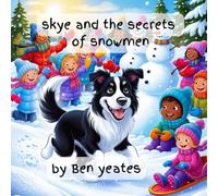 Skye and the secrets of snowmen (Skye's adventures)